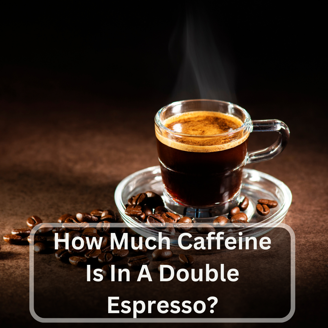 https://mcoffee.b-cdn.net/wp-content/uploads/2023/03/How-Much-Caffeine-Is-In-A-Double-Espresso.png
