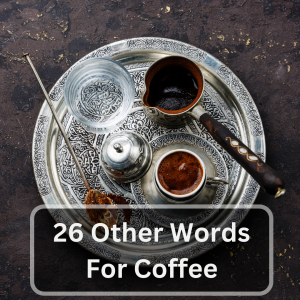 26 other words for coffee