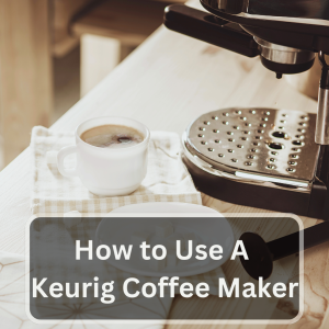 how to use a keurig coffee maker
